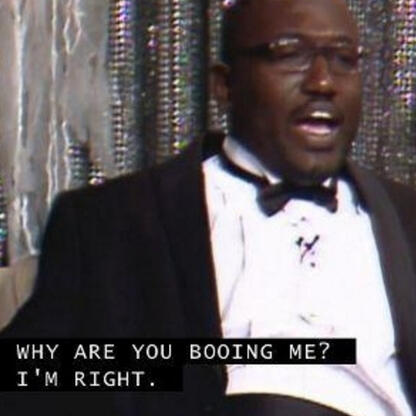 Picture captioned, "Why are you booing me? I'm right."